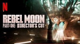 Rebel Moon – Part One: Director’s Cut (2023)